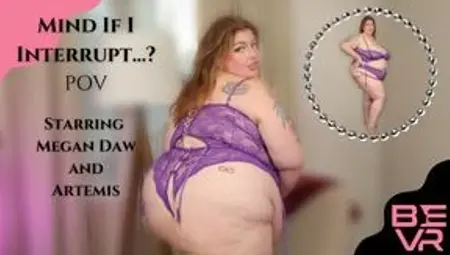 Mind If I Interrupt Pov