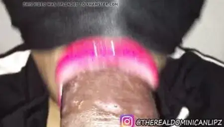 Dominican Lipz Cock Blowing Lips And Sloppy Fellatio