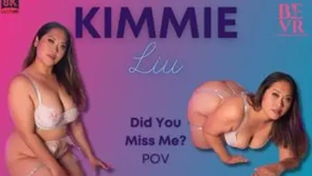 Did You Miss Me? Kimmie Liu