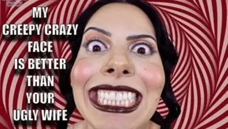 My Creepy Crazy Face Is Better Than Your Ugly Wife Wide Open Eyes and Big Smile